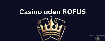 Spillesider uden om ROFUS Udforsk Alternativer til Traditionsrige Casinoer