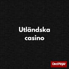 Utländska Casinon En Guide till Spelupplevelser Utan Gränser Utländska Casinon En Guide till Spelupplevelser Utan Gränser
